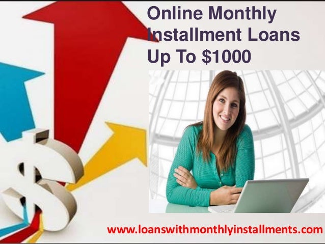 Loan With Monthly Installments-Cover Your Monetary Issues With Ease