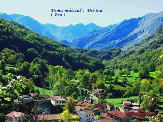 En los Picos de Europa ( Asturias ), en
plena montaña y entre bosques, se
encuentra Covadonga.
Sin duda un lugar de interesante atractivo,
donde se unen naturaleza, religión e
historia.
Progresión
Tema musical : Divina
( Era )
 