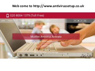 Web come to http://www.antivirussetup.co.uk
 