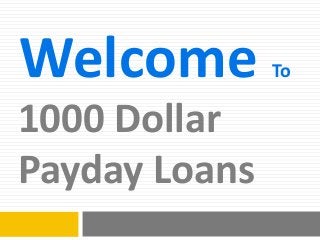 Welcome To
1000 Dollar
Payday Loans
 