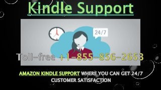 AMAZON KINDLE SUPPORT WHERE YOU CAN GET 24/7
CUSTOMER SATISFACTION
 