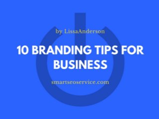 10 Branding Tips for Business