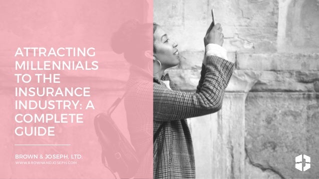 Attracting Millennials to the Insurance Industry A Attracting Millennials to the Insurance Industry A
