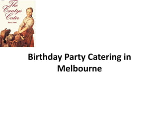 Birthday Party Catering in
Melbourne
 