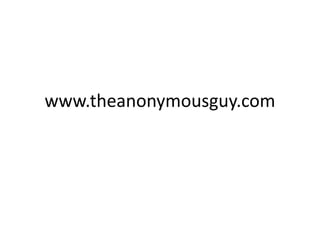 www.theanonymousguy.com
 