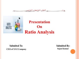 Presentation
On
Ratio Analysis
 
