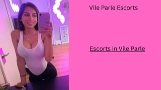 Vile Parle Escorts
Escorts in Vile Parle