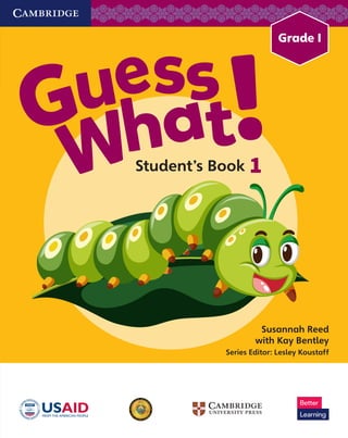 Student’s Book 1
Susannah Reed
with Kay Bentley
Series Editor: Lesley Koustaff
Grade 1
 