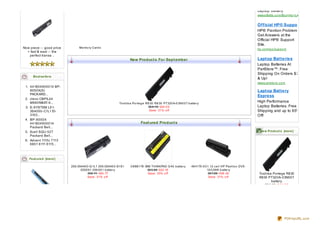 Laptop Battery
                                                                                                                                                                www.e Batts .c o m/Buy+Hp +Lap to p +Batte ry
                                                                                                                                                                                             …


                                                                                                                                                                Official HP® Support
                                                                                                                                                                HP® Pavilion Problems?
                                                                                                                                                                Get Answers at the
                                                                                                                                                                Official HP® Support
                                                                                                                                                                Site.
Nice piece - - good price        Me mo ry Card s
                                                                                                                                                                hp .c o m/g o /s up p o rt
   + fast & east - - the
    perfect transa ..
                                                                    New Product s For Sept ember                                                                Laptop Batteries
                                                                                                                                                                Laptop Batteries At
                                                                                                                                                                PartStore™. Free
                                                                                                                                                                Shipping On Orders $75
      Be st se lle rs
                                                                                                                                                                & Up!
                                                                                                                                                                www.p arts to re .c o m
 1. 441804900014 BP-
    8050X(S)                                                                                                                                                    Laptop Battery
    PACKARD...
                                                                                                                                                                Express
 2. clevo CBPIL44
    M660NBAT- 6...                                          To s hib a Po rte g e R8 30 R8 30 PT320 A-0 3N0 0 7 b atte ry
                                                                                                                                                                High Performance
 3. E- SYSTEM L51-                                                                  £6 4.15 £44.0 0                                                             Laptop Batteries. Free
    3S4000- C1L1 EI-                                                                Save : 31% o ff                                                             Shipping and up to 65%
    3103...                                                                                                                                                     Off!
 4. BP- 8050X
    441804900014                                                            Feat ured Product s
    Packard Bell...
 5. 8cell SQU- 527                                                                                                                                                Ne w Product s [more ]
    Packard Bell...
 6. Advent 1115c 7113
    6801 8111 8115...



    Fe at ure d [more ]

                            255-3S440 0 -G 1L1 255-3S440 0 -S1S1    0 8 B8 178 IBM THINKPAD G 40 b atte ry         48 4170 -0 0 1 12 c e ll HP Pavilio n DV5-
                                  255XX1 259 XX1 b atte ry                       £6 3.24 £42.16                                10 0 2NR b atte ry
                                       £59 .11 £40 .77                           Save : 33% o ff                                 £6 7.28 £46 .40                 Toshiba Portege R830
                                       Save : 31% o ff                                                                           Save : 31% o ff                 R830 PT320A- 03N007
                                                                                                                                                                        battery
                                                                                                                                                                    £64.15 £44.00




                                                                                                                                                                                        PDFmyURL.com
 