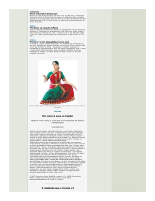 Inscrições para CineEsquemaNovo
Estão abertas at é  o dia 9 de abril as inscri ções para as mostras 
competitivas do CineEsquemaNovo 2007  – Festival de Cinema de Porto 
Alegre (CEN), realizado de 25 de junho a 1o de julho na capital ga úcha. 
Podem participar da sele ção curtas, m é dias e longas. Regulamento e 
inscri ção no site www.cineesquemanovo.org.


LITERATURA
Morre historiador Schlesinger
Morreu na noite de quarta ­feira, em Nova York, aos 89 anos, o historiador 
americano Arthur M. Schlesinger. Ele sofreu um ataque card íaco, enquanto 
jantava em um restaurante. Autor de mais de 20 livros, Schlesinger foi duas
vezes agraciado com o Pr ê mio Pulitzer. e integrou a equipe de governo de 
John F. Kennedy. 


MÚSICA
The Doors na calçada da fama
O grupo The Doors recebeu uma estrela na Cal çada da Fama de Hollywood.
Estavam na solenidade os remanescentes, Ray Manzarek, Robby Krieger e 
John Densmore. Formada em 1965, a banda que teve Jim Morrison (1943 ­
1971) nos vocais, ganhou fama com m úsicas como  “Light My Fire ” e  “The 
End ”. 


CINEMA
Primeiro Tarzan: despedida aos cem anos
Na selva do cinema, Tarzan sempre foi o rei. Primeiro ator a interpret á ­lo, 
em 1935, Herman Brix morreu domingo, na Calif órnia (EUA), aos cem anos.
O ator que tamb é m foi atleta  – conquistou a medalha de prata na 
competi ção de levantamento de peso dos Jogos Ol ímpicos de 1928  – usava
o nome art ístico Bruce Bennett e ficou conhecido pelo filme  “As Novas 
Aventuras de Tarzan ”. Em 1960, deixou as telas e tornou ­se um bem ­
sucedido empres ário.


                       _______________________________




Danças t ípicas s ão uma das atra ções do evento que acontece amanh ã na Lagoa da
                                     Conceição.


                                        CULTURA


                  Um mantra ecoa na Capital

 Festival leva a arte, a culinária e os costumes da Índia a 
                         Florianópolis

                                   FLORIAN Ó POLIS


Mantras, dan ças t ípicas, hist órias milenares, culin á ria lacto ­vegetariana, 
ioga. A cultura indiana, com suas variadas facetas, poder á  ser apreciada 
amanh ã  na Lagoa da Concei ção, na Capital. A programa ção, que inclui 
ainda teatro, aplica ção de tatuagem de henna e pintura facial, integra o 
Festival da  Índia, evento internacional que j á  passou por S ão Paulo, Rio de 
Janeiro, Paran á  e Minas Gerais, e que pela primeira vez  é  realizado em 
Santa Catarina, partindo depois para Porto Alegre.
Projeto s ócio ­cultural sem fins lucrativos, o festival tem como objetivo 
central levar  à  popula ção os diferentes aspectos da milenar cultura oriental 
da  Índia. Anualmente, ocorre em cidades como Nova York, Toronto, Nova 
Delhi, Londres e Sidney. As atra ções s ão muitas. Dan çarinas profissionais 
promovem uma das partes mais esperadas do evento. A m úsica oriental  é 
apresentada de diferentes maneiras, desde o  “bhajan bengali ” at é  o 
tradicional mantra rock dance. A tenda da culin ária t ípica  – que distribui 
gratuitamente a comida  – oferece pratos saborosos e nutritivos. No teatro, 
apresenta ções que retratam hist órias milenares da  Índia antiga, 
trabalhando valores de comportamento social e virtudes. No espa ço da 
ioga, instrutores profissionais oferecem aulas pr á ticas e orienta ções.
Entre os convidados para o Festival em Florian ópolis est ã o a dan çarina 
ga úcha K írtida Devi Dasi, de Porto Alegre, o m úsico Vayasaki, de S ã o Paulo,
e o estudante de filosofia Vasudeva Parayana Das, que se dedica  à  prá tica 
de mantra yoga com instrumentos indianos. K írtida estudou durante 11 
anos numa escola de filosofia v é dica, em S ão Paulo, onde aprendeu a 
dan ça e o teatro praticados na  Índia. Depois, ela viajou ao pa ís, 
peregrinando por seus templos e pesquisando sobre a cultura local. 
Autodidata, ela pratica a Bhakti ­yoga e  é  adepta ao vegetarianismo, 
buscando a purifica ção do corpo e da mente.


O QU Ê: Festival da  Índia. QUANDO: amanh ã, 17h. ONDE: Pra ça Bento 
Silvé rio, Lagoa da Concei ção, Florian ópolis. Informa ções: 
www.festivaldaindia.com.br. QUANTO: gratuito.


                     ....................................................


                 A realidade que o cinema vê
                                      Florian ópolis 


O N úcleo de Antropologia Visual da UFSC inicia hoje uma mostra de 
document ários para a comunidade do Sul da Capital com a exibi ção do 
filme  “Seo Chico, um Retrato ”. As exibi ções s ão gratuitas e v ã o ocorrer 
 