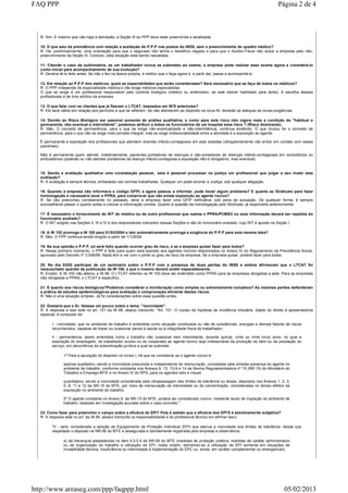 FAQ PPP                                                                                                                                    Página 2 de 4



  R: Sim. E mesmo que não haja a demissão, a Seção III do PPP deve estar preenchida e atualizada.

  10. O que saiu da previdência com relação a aceitação do P.P.P nos postos do INSS, sem o preenchimento do quadro médico?
  R: Há, preliminarmente, uma orientação para que o segurado não tenha o benefício negado e para que o Auditor-Fiscal não autue a empresa pelo não-
  preenchimento da Seção III. Contudo, esta situação está sendo reavaliada.

  11. Citando o caso da audiometria, se um trabalhador nunca se submeteu ao exame, a empresa pode realizar esse exame agora e considerá-lo
  como inicial para acompanhamento de sua evolução?
  R: Deveria tê-lo feito antes. Se não o fez na época própria, é melhor que o faça agora e, a partir daí, passe a acompanhá-lo.

  12. Em relação ao P.P.P dos médicos, quais as especialidades que serão consideradas? Será necessário que se faça de todos os médicos?
  R: O PPP independe de especialidade médica e não exige médicos especialistas.
  O que se exige é um profissional responsável pelo controle biológico (médico ou enfermeiro, se este estiver habilitado para tanto). A escolha desses
  profissionais é de livre arbítrio da empresa.

  13. O que falar com os clientes que já fizeram o LTCAT, baseados em IN'S anteriores?
  R: Ele será válido em relação aos períodos a que se referiam. Se não atenderem ao disposto na nova IN, deverão se adequar às novas exigências.

  14. Devido ao Risco Biológico ser passível somente de análise qualitativa, e como para este risco não vigora mais a condição de "habitual e
  permanente, não eventual e intermitente", podemos atribuir a todos os funcionários de um hospital esse risco ? (Risco dominante).
  R: Não. O conceito de permanência, para o que se exige não-eventualidade e não-intermitência, continua existindo. O que mudou foi o conceito de
  permanência, para o que não se exige mais jornada integral, mas se exige indissociabilidade entre a atividade e a exposição ao agente.

  É permanente a exposição dos profissionais que atendem doentes infecto-contagiosos em alas isoladas (obrigatoriamente vão entrar em contato com esses
  pacientes).

  Não é permanente quem atende, indistintamente, pacientes portadores de doenças e não-portadores de doenças infecto-contagiosas em consultórios ou
  ambulatórios (poderão ou não atender portadores de doença infecto-contagiosa a exposição não é obrigatório, mas eventual).


  15. Sendo a avaliação qualitativa uma constatação pessoal, esta é passível processar na justiça um profissional que julgar a seu modo esta
  avaliação?
  R: A avaliação é sempre técnica, embasada nas normas trabalhistas. Qualquer um pode acionar a Justiça, sob qualquer alegação.

  16. Quando a empresa não informava o código GFPI, e agora passou a informar, pode haver algum problema? E quanto ao Sindicato para fazer
  homologação é necessário levar o PPRA, para comprovar que não existe exposição ao agente nocivo?
  R: Se não preencheu corretamente no passado, deve a empresa fazer uma GFIP retificativa, sob pena de autuação. De qualquer forma, é sempre
  aconselhável passar o quanto antes a colocar a informação correta. Quanto à questão da homologação pelo Sindicato, já respondida anteriormente.

  17. É necessário o fornecimento do NIT do médico ou de outro profissional que realiza o PPRA/PCMSO ou esta informação deverá ser repetida do
  funcionário avaliado?
  R: O NIT exigido nas Seções II, III e IV é dos responsáveis indicados nessas Seções e não do funcionário avaliado, cujo NIT é aposto na Seção I.

  18. A IN 102 prorroga a IN 100 para 01/03/2004 e isto automaticamente prorroga a exigência do P.P.P para esta mesma data?
  R: Não. O PPP continua sendo exigido a partir de 1/1/2004.

  19. Na sua opinião o P.P.P, só será feito quando ocorrer grau de risco, e se a empresa quiser fazer para todos?
  R: Nesse primeiro momento, o PPP é feito para quem está exposto aos agentes nocivos relacionados no Anexo IV do Regulamento da Previdência Social,
  aprovado pelo Decreto nº 3.048/99. Nada tem a ver com o porte ou grau de risco da empresa. Se a empresa quiser, poderá fazer para todos.

  20. No dia 03/02 participei de um seminário sobre o P.P.P com a presença de duas peritas do INSS e ambos afirmavam que o LTCAT foi
  ressuscitado quando da publicação da IN 100, e que o mesmo deverá existir separadamente.
  R: Errado. A IN 100 não alterou a IN 99. O LTCAT referido na IN 100 deve ser entendido como PPRA para as empresas obrigadas a este. Para as empresas
  não obrigadas a PPRA, o LTCAT é específico.

  21. E quanto aos riscos biológicos?Podemos considerar a monitoração como simples ou extremamente complexa? As mesmas peritas defenderam
  a prática de estudos epidemiológicos para avaliação e comprovação eficiente destes riscos.
  R: Não é uma situação simples. Já fiz considerações sobre essa questão antes.

  22. Gostaria que o Sr. falasse um pouco sobre o tema: "nocividade".
  R: A resposta a isso está no art. 151 da IN 99, abaixo transcrito: "Art. 151. O núcleo da hipótese de incidência tributária, objeto do direito à aposentadoria
  especial, é composto de:

        I - nocividade, que no ambiente de trabalho é entendida como situação combinada ou não de substâncias, energias e demais fatores de riscos
        reconhecidos, capazes de trazer ou ocasionar danos à saúde ou à integridade física do trabalhador;

        II - permanência, assim entendida como o trabalho não ocasional nem intermitente, durante quinze, vinte ou vinte cinco anos, no qual a
        exposição do empregado, do trabalhador avulso ou do cooperado ao agente nocivo seja indissociável da produção do bem ou da prestação do
        serviço, em decorrência da subordinação jurídica a qual se submete.

               1º Para a apuração do disposto no inciso I, há que se considerar se o agente nocivo é:

               apenas qualitativo, sendo a nocividade presumida e independente de mensuração, constatada pela simples presença do agente no
               ambiente de trabalho, conforme constante nos Anexos 6, 13, 13-A e 14 da Norma Regulamentadora nº 15 (NR-15) do Ministério do
               Trabalho e Emprego-MTE e no Anexo IV do RPS, para os agentes iodo e níquel;

               quantitativo, sendo a nocividade considerada pela ultrapassagem dos limites de tolerância ou doses, dispostos nos Anexos 1, 2, 3,
               5, 8, 11 e 12 da NR-15 do MTE, por meio da mensuração da intensidade ou da concentração, consideradas no tempo efetivo da
               exposição no ambiente de trabalho.

               2º O agente constante no Anexo 9 da NR-15 do MTE, poderá ser considerado nocivo, mediante laudo de inspeção do ambiente de
               trabalho, baseado em investigação acurada sobre o caso concreto."

  23. Como fazer para preencher o campo sobre a eficácia do EPI? Pois é sabido que a eficácia dos EPI'S é extremamente subjetiva?
  R: A resposta está no art. da IN 99, abaixo transcrito (a responsabilidade é do profissional técnico em afirmar isso):

        "V - será considerada a adoção de Equipamento de Proteção Individual (EPI) que atenue a nocividade aos limites de tolerância, desde que
        respeitado o disposto na NR-06 do MTE e assegurada e devidamente registrada pela empresa a observância:

               a) da hierarquia estabelecida no item 9.3.5.4 da NR-09 do MTE (medidas de proteção coletiva, medidas de caráter administrativo
               ou de organização do trabalho e utilização de EPI, nesta ordem, admitindo-se a utilização de EPI somente em situações de
               inviabilidade técnica, insuficiência ou interinidade à implementação do EPC ou, ainda, em caráter complementar ou emergencial);




http://www.areaseg.com/ppp/faqppp.html                                                                                                         05/02/2013
 