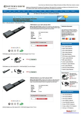 Qui sommes-nous | Paiement et livraison | Politique de Garantie et de Retour | FAQs | Nous contacter | Livraison

                                                                Batterie pour Dell Latitude D410, la batterie de PC portable pour Dell Latitude D410, les batteries pour Batterie pour Dell Latitude D410 sont de
                                                                prix modeste, livraison rapide, remboursement pendant 30 jours et la garantie d'une anne entire!

   Maison        Acer        Asus        Apple        Clevo        Dell       HP/Compaq            Fujitsu        IBM        Lenovo         Panasonic          Sony         Samsung            Toshiba

                                                                                     EG:" Batterie pour Dell Latitude D410" or "Dell Latitude D410 Batterie"




Maison >> Dell Laptop Batteries >> Dell Latitude D410 battery
                                                                          73Wh Batterie pour Dell Latitude D410
                                                                          Batterie Dell Latitude D410, la batterie de PC portable pour Dell Latitude D410,         Satisfaction Guaranteed
                                                                          les 73Wh batteries pour Dell Latitude D410 sont de prix modeste, livraison rapide,
                                                                          remboursement pendant 30 jours et la garantie d'une anne entire!
                                                                                                                                                                   Votre satisfaction fait l'objet primordial de
                                                                                                                                                                   Batteryer.fr. Achetez en toute confiance et
                                                                            Chimie:               Li-ion replacement battery                                       bnficiez d'une politique de retours de 30
                                                                                                                                                                   jours pour pour tout produit.
                                                                            Capacit:              73Wh                                                             Consultez les conditions de retour
                                                                            Tension:              11.1V                                                            Paiement en ligne 100% scuris sur
                                                                                                                                                                   Batteryer.fr
                                                                            Cells:                9
                                                                            Disponibilit:         en stock


                                                                            Y ou Pay:€55.2 In stock now
                                                                                                                                                                    Marques des Produits
                                                                             1
                                                                                                                                                                     Acer Laptop Batteries
                                                                                                                                                                     Apple Laptop Batteries
                                                                                                                                                                     Asus Laptop Batteries
                                                                                                                                                                     Clevo Laptop Batteries
73Wh Batterie pour Dell Latitude D410 + 90W Dell AC Adapter 5.0mm*7.4mm                                                                                              Dell Laptop Batteries
                                                                                                                                                                     HP/Compaq Laptop Batteries
                                                                                                                                                                     Fujitsu Laptop Batteries
                        +                              =        €79.4 1
                                                                                                                                                                     IBM Laptop Batteries
                                                                                                                                                                     Lenovo Laptop Batteries
                                                                                                                                                                     Panasonic Laptop Batteries
                                                                                                                                                                     Sony Laptop Batteries
73Wh Batterie pour Dell Latitude D410 + 100W Dell AC&DC Car airline Adapter
                                                                                                                                                                     Samsung Laptop Batteries
                                                                                                                                                                     Toshiba Laptop Batteries

                        +                              =        €89.9 1
                                                                                                                                                                   Related Adapters
                                                                                                                                                                                         Dell Latitude D410
                                                                                                                                                                                         90W Dell ACAdapter
                                                                                                                                                                                         5.0mm*7.4mm
                                                                                                                                                                                         €24.1
                                                                          4400mAh Batterie pour Dell Latitude D410
                                                                          Batterie Dell Latitude D410, la batterie de PC portable pour Dell Latitude D410,
                                                                          les 4400mAh batteries pour Dell Latitude D410 sont de prix modeste, livraison
                                                                          rapide, remboursement pendant 30 jours et la garantie d'une anne entire!                                       Dell Latitude D410
                                                                                                                                                                                         100W Dell AC&DC Car
                                                                                                                                                                                         airline Adapter
                                                                                                                                                                                         €34.7
                                                                            Chimie:               Li-ion replacement battery
                                                                            Capacit:              4400mAh
                                                                            Tension:              11.1V
                                                                            Cells:                6
                                                                            Disponibilit:         en stock                                                          Hot Sale Laptop Batteries

                                                                                                                                                                      Asus A42-A6 Batteries
                                                                            Y ou Pay:€47.3 In stock now
                                                                                                                                                                      Asus A32-F9 Batteries
                                                                             1                                                                                        Asus A32-F3 Batteries
                                                                                                                                                                      Acer UM09E31 Batteries
                                                                                                                                                                      Clevo M540BAT-6 Batteries
                                                                                                                                                                      Fujitsu FPCBP155 Batteries
                                                                                                                                                                      Fujitsu LifeBook T4210 Batteries
4400mAh Batterie pour Dell Latitude D410 + 90W Dell AC Adapter 5.0mm*7.4mm
                                                                                                                                                                      Dell xps m1730 Batteries



                                                                                                                                                                        converted by Web2PDFConvert.com
 