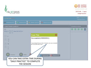YOU CAN TAKE EXTRA TIME DURING
 “DAILY PRACTICE” TO COMPLETE
          THE SESSION
 