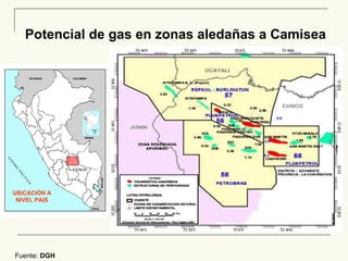 Potencial de gas en zonas aledañas a Camisea Fuente:  DGH UBICACIÓN A NIVEL PAIS CUSCO 