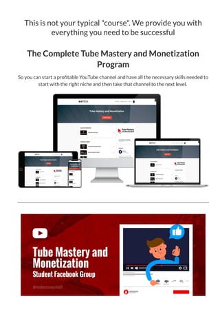 Instant Access to The Tube Mastery
Mastermind Group
So you can strategize and get help from previous students and help
fro...