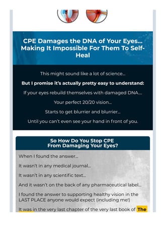 So How Do You Stop CPE
From Damaging Your Eyes?
When I found the answer...
It wasn’t in any medical journal...
It wasn’t i...
