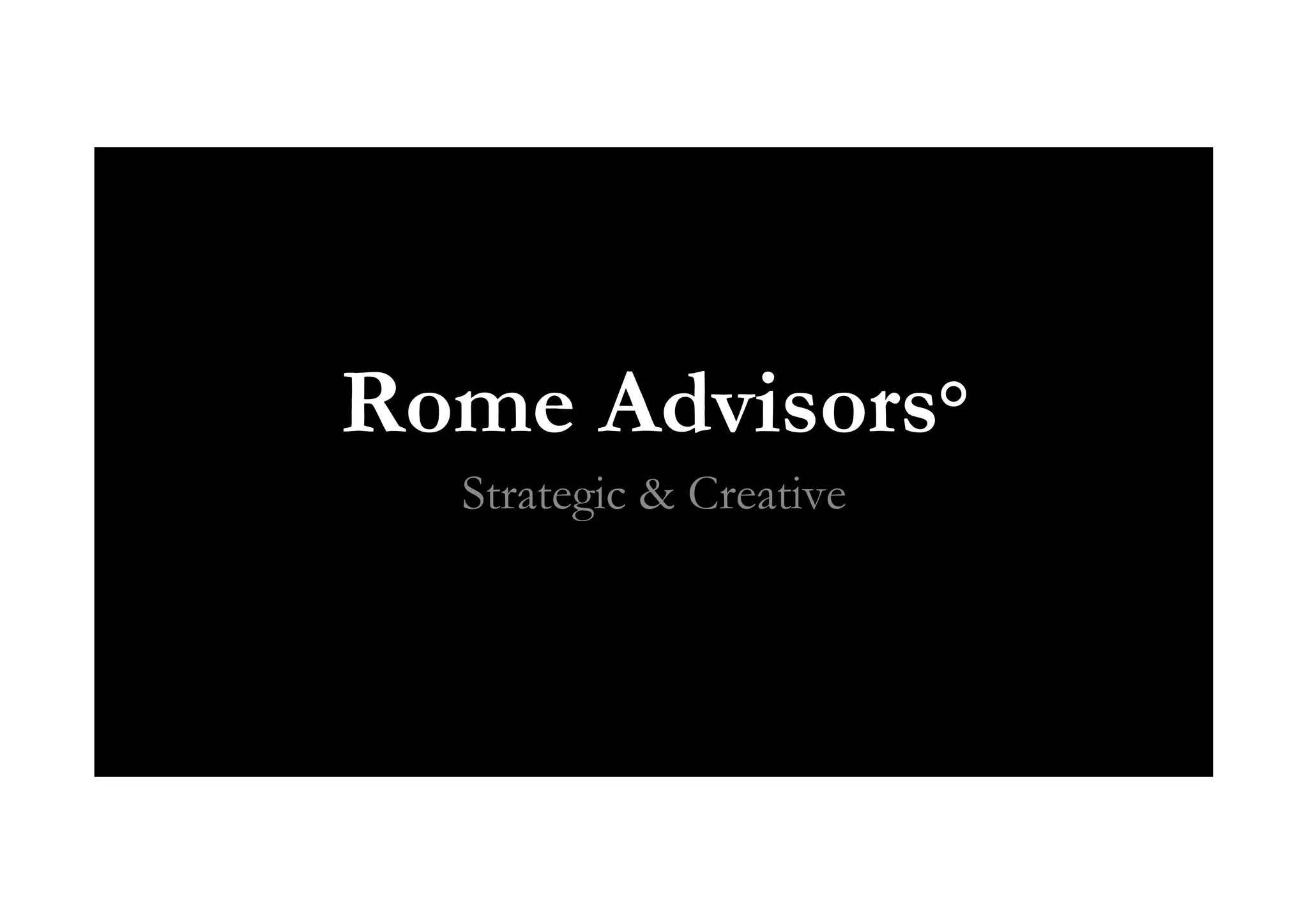 Rome Advisors°
  Strategic & Creative
 