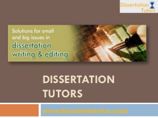 DISSERTATION
TUTORS
www.dissertationtutors.co.uk
 