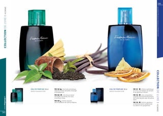 39




                                                                                                                                                               Les produits FM sont tous fabriqués par FM GROUP World
  | HOMME
COLLECTION DE LUXE




                                                                                                                                                         COLLECTION DE LUXE
                     EAU DE PARFUM 100 ml 	      FM 158 | Une huile aromatique            EAU DE PARFUM 100 ml 	      FM 151      | Arôme sophistiqué
                     (parfum concentré à 16 %)   élaborée à base de feuilles d’oranger    (parfum concentré à 16 %)   du musc, de l’ambre, du romarin
                                                 et de géranium.                                                      et du géranium africain.
                                                 FM 160        | Une douce saveur                                     FM 152       | Une composition
                                                 de feuilles de tomate, de cassis                                     soignée, liant harmonieusement
  www.fmgroup.fr




                                                 et de fleurs d’eau.                                                  des notes épicées avec du poivre
                                                                                                                      blanc.
                                                 FM 169 | Arôme relaxant
                                                 de la mandarine de Sicile et d’épices.                               FM 155       | Parfum généreux




                                                                                                                                                         | HOMME
                                                                                                                      et attachant de la cardamome,
                                                                                                                      du safran et du gingembre.



38
 
