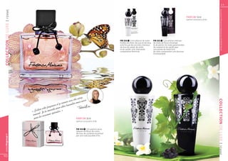 11




                                                                                                                                                                                                                        Les produits FM sont tous fabriqués par FM GROUP World
  | FEMME


                                                                                                                                                                                      PARFUM 50 ml
                                                                                                                                                                                      (parfum concentré à 20 %)
COLLECTION DE LUXE




                                                                                                      FM 355 | Une alliance de notes             FM 353 | Les arômes intenses
                                                                                                      fruitées de citron, de yuzu et de lotus,   de roses, de fleurs d’oranger
                                                                                                      enrichis par des accords orientaux         et de jasmin, les notes gourmandes
                                                                                                      de bois de santal, de cèdre                de caramel et de vanille avec
                                                                                                      et de vanille. Une charmante               une pointe de néroli font
                                                                                                      composition féminine.                      de cette composition une douceur
                                                                                                                                                 incomparable.




                                                                                  z
                                                                           e asse
                                                                    ers ell is aussi




                                                                                                                                                                                                                  COLLECTION DE LUXE
                                                               ns v
                                                       e revie          er ma
                                            ran ce et j ler travaill
                                       frag            r al
                               e cette         le pou
                     «  J’ador e la conseil ales. »
                             t. J            spéci
                      souven occasions
                              es
                       pour l                                              PARFUM 50 ml
                                                                      (parfum concentré à 20 %)



                                                                      FM 354 | Un parfum doux,
                                                                      relaxant de fleurs de coton,
                                                                      de rose, de cyclamen accentué
  www.fmgroup.fr




                                                                      par une note poudrée d’iris.




                                                                                                                                                                                                                  | FEMME
10
 