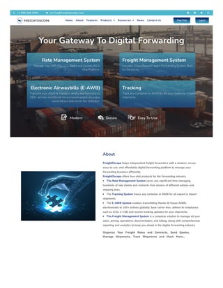 Your Gateway To Digital Forwarding​
Rate Management System
Manage Your AIR, FCL, LCL Rates and Quotes All in
One Platform.
Freight Management System
Includes Cloud Based Freight Forwarding System Built
for Simplicity.
Electronic Airwaybills (E-AWB)
Transmit your AWB & Manifest details electronically to
160+ airlines worldwide for increased speed, accuracy,
avoid delays and carrier fee reduction.
Tracking
Track any Container or AWB for all your export or Import
shipments.
Modern Secure Easy To Use
About
FreightOscope helps independent freight forwarders with a modern, secure,
easy-to-use, and affordable digital forwarding platform to manage your
forwarding business efficiently.
FreightOscope offers four vital products for the forwarding industry.
The Rate Management System saves you significant time managing
hundreds of rate sheets and contracts from dozens of different airlines and
shipping lines.
The Tracking System traces any container or AWB for all export or import
shipments.
The E-AWB System enables transmitting Master & House AWBs
electronically to 160+ airlines globally. Save carrier fees, adhere to compliance
such as ICS2, e-CSD and receive tracking updates for your shipments.
The Freight Management System is a complete solution to manage all your
sales, pricing, operations, documentation, and billing, along with comprehensive
reporting and analytics to keep you ahead in the digital forwarding industry.
Organize Your Freight Rates and Contracts, Send Quotes,
Manage Shipments, Track Shipments and Much More…
 +1 866 280 0494  service@freightoscope.com    
Home About Features Products  Resources  News Contact Us Free Trial Log In
 