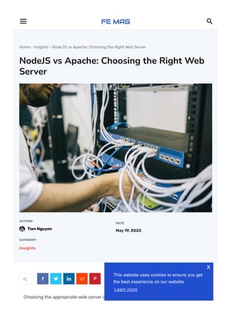 Home  Insights  NodeJS vs Apache: Choosing the Right Web Server
NodeJS vs Apache: Choosing the Right Web
Server
AUTHOR
Tien Nguyen
DATE
May 19, 2023
CATEGORY
Insights
     
Choosing the appropriate web server is crucial for the success of your web
 
This website uses cookies to ensure you get
the best experience on our website.
Learn more
x
 