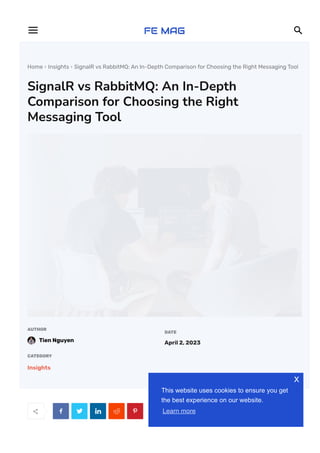 Home  Insights  SignalR vs RabbitMQ: An In-Depth Comparison for Choosing the Right Messaging Tool
SignalR vs RabbitMQ: An In-Depth
Comparison for Choosing the Right
Messaging Tool
AUTHOR
Tien Nguyen
DATE
April 2, 2023
CATEGORY
Insights
     
 
This website uses cookies to ensure you get
the best experience on our website.
Learn more
x
 
