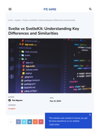 Home  Insights  Svelte vs SvelteKit: Understanding Key Di몭erences and Similarities
Svelte vs SvelteKit: Understanding Key
Differences and Similarities
AUTHOR
Tien Nguyen
DATE
May 12, 2023
CATEGORY
Insights
     
In today’s digital landscape, you have many options for building modern web
 
This website uses cookies to ensure you get
the best experience on our website.
Learn more
x
 