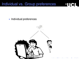 Individual vs. Group preferences
• Individual preferences
 