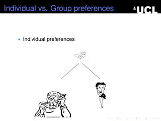 Individual vs. Group preferences
• Individual preferences
 
