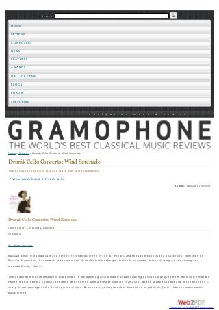 HOMEHOME
REVIEWSREVIEWS
COMPOSERSCOMPOSERS
NEWSNEWS
FEATURESFEATURES
AWARDSAWARDS
HALL OF FAMEHALL OF FAME
BLOGSBLOGS
FORUMFORUM
SUBSCRIBESUBSCRIBE
n a v i g a t i o n m e n u & s e a r c hn a v i g a t i o n m e n u & s e a r c h
Home » Reviews » Dvorák Cello Concerto; Wind Serenade
Search Go
Author: Edward Greenfield
Dvorák Cello Concerto; Wind Serenade
Concerto for Cello and Orchestra
Serenade
Buy from Amazon
Dvorák Cello Concerto; Wind Serenade
The Russian cellist plays fast and loose w ith a great concerto
Russian cellist Nina Kotova m ade her first recordings in the 1990s for Philips, and though they included a successful collection of
Russian favourites, the contract led to no m ore. Here she tackles the greatest cello concerto, dem onstrating w hat a strong and
individual artist she is.
The pow er of the perform ance is established in the opening tutti, Andrew Litton draw ing passionate playing from the vividly recorded
Philharm onia. Kotova’s proves a reading of extrem es, w ith a greater slow ing than usual for the second subject and in the haunting G
sharp m inor passage of the developm ent section. By contrast, passagew ork is dispatched im pulsively, faster than the m ovem ent’s
basic tem po.
View record and artist details
converted by Web2PDFConvert.com
 