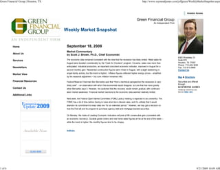 Green Financial Group | Houston, TX                                                                                           http://www.raymondjames.com/jeffgreen/WeeklyMarketSnapshot.aspx



                                                                                                                                                                            Investor Access


                                                                                                                       Green Financial Group
                                                                                                                                           An Independent Firm




          Home                        September 18, 2009
                                      Market Commentary
          About Us                    by Scott J. Brown, Ph.D., Chief Economist
                                                                                                                                                                 6363 Woodway Dr
          Services                    The economic data remained consistent with the view that the recession has likely ended. Retail sales for                  Suite 870
                                      August were boosted considerably by the “Cash for Clunkers” program. Ex-autos, sales rose more than                        Houston, TX 77057
                                                                                                                                                                 Phone: 713-244-3030
          Newsletters                 anticipated. Industrial production, an important coincident economic indicator, improved in August for a
                                                                                                                                                                 Fax: 713-513-5669
                                      second monthly gain. Residential construction figures were mixed in August, with a slight weakening in                     Contact Us
                                      single-family activity (but the trend is higher). Inflation figures reflected higher energy prices – amplified
          Market View
                                      by the seasonal adjustment – but core inflation remained mild.                                                             Map & Directions
          Financial Resources         Federal Reserve Chairman Ben Bernanke said that “from a technical perspective the recession is very                        Securities are offered
                                                                                                                                                                 through
                                      likely over” – an observation with which few economists would disagree, but one that has more gravity
          Contact Us                                                                                                                                             RAYMOND JAMES
                                      when Bernanke says it. However, he cautioned that the recovery would remain gradual, with continued                        FINANCIAL SERVICES, INC.
                                      labor-market weakness. Financial market reactions to the economic data seemed relatively limited.                          Member FINRA / SIPC

          Additional Links
                                      Next week, the Federal Open Market Committee (FOMC) policy meeting is expected to be uneventful. The
                                      FOMC has a lot of time before having to raise short-term interest rates, and it’s unlikely that it would
                                      abandon its commitment to keep rates low “for an extended period.” However, we may get a decision on
                                      how the Fed will end its program to purchase agency debt and mortgage-backed securities.


                                      On Monday, the Index of Leading Economic Indicators will post a fifth consecutive gain (consistent with
                                      an economic recovery). Durable goods orders and new home sales figures arrive at the end of the week –
                                      while the trend is higher, the monthly figures tend to be choppy.



                                      Indices




1 of 4                                                                                                                                                                                 9/21/2009 10:09 AM
 