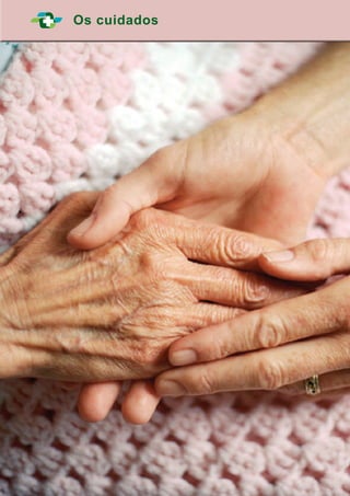 Os cuidados
 