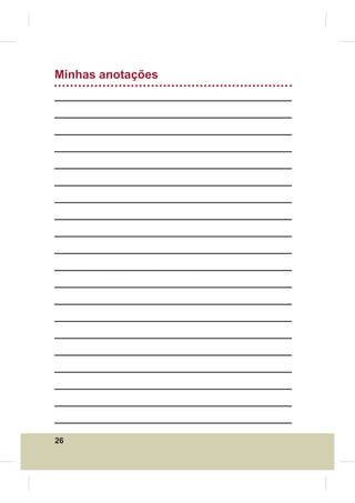 Minhas anotações
__________________________________________
__________________________________________
__________________________________________
__________________________________________
__________________________________________
__________________________________________
__________________________________________
__________________________________________
__________________________________________
__________________________________________
__________________________________________
__________________________________________
__________________________________________
__________________________________________
__________________________________________
__________________________________________
__________________________________________
__________________________________________
__________________________________________
__________________________________________

26
 