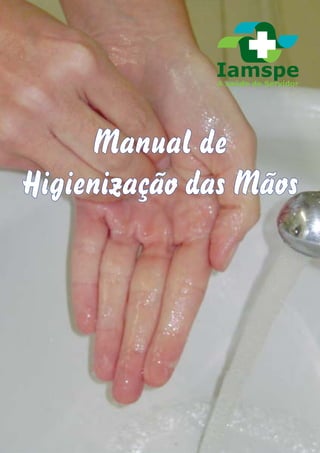Manual de
Higienização das Mãos
 
