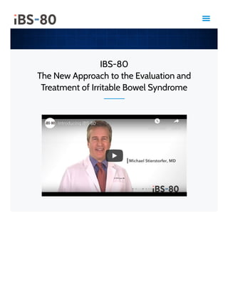 IBS-80
The New Approach to the Evaluation and
Treatment of Irritable Bowel Syndrome
Introducing IBS-80Introducing IBS-80
Watch laterWatch later ShareShare
 