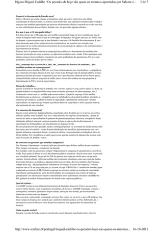 Página Miguel Cadilhe “Os pecados de hoje são quase os mesmos apontados por Salazar e...                 3 de 7



Como vê o Orçamento de Estado 2012?
Sobre o OE 2012 que ainda estamos a vislumbrar, achei que esteve muito bem esta última
comunicação de Passos Coelho. As notícias eram muito más, mas o primeiro-ministro falou verdade e
avançou com medidas impopulares que parecem relativamente eficazes, concorde-se ou não com elas,
ou com a distribuição dos sacrifícios, domínio este em que tenho algumas dúvidas.

Em que é que o OE não pode falhar?
Por mim, desejo que o OE traga uma nova política orçamental, traga um novo caminho que seja de
cortes da despesa muito mais do que de sobrecargas de impostos. Até agora, em 2011, no crucial lado
da despesa, o governo parece que se tem limitado a executar o OE herdado dos antecessores. E para
2012 apresenta mais cortes temporários nos vencimentos e nas pensões, por exemplo, mas
precisamos de ver cortes estruturais decorrentes da reconceituação de regimes e das reestruturações e
encerramentos de serviços.
Todavia, bem vê, podemos discutir a composição das políticas e o doseamento das medidas, não
devemos porém pôr em causa as metas e os objectivos acordados com a troika. Talvez possamos mais
adiante, graças a bons resultados, renegociar um outro gradualismo do ajustamento. Por ora, seria
prematuro, ainda não demos provas cabais.

TSU, aumento das taxas de IVA, IRS, IRC, aumento do horário de trabalho… São
medidas avulsas ou consequentes?
Concordaria com a descida da TSU se e só se fosse exclusivamente para exportadores e equiparáveis.
Isso esbarraria em regras básicas da UE, mas o facto é que Portugal está em situação aflitiva, a nossa
diplomacia haveria que tentar o impossível, para isso é que ela existe. Defendi isto no Forum para a
Competitividade, antes do programa da troika, mas o Forum não acolheu nas suas propostas a
discriminação da TSU a favor de exportadores.

Horas de trabalho...
Quanto à medida de mais horas de trabalho com o mesmo salário, ou seja, menor salário por hora, ela
poderá melhorar a competitividade-custo numa economia que esteja em pleno-emprego. Não é
obviamente o nosso caso, e a medida pode mesmo evitar a criação de emprego. Como medida
facultativa para as empresas e obrigatória para os trabalhadores, ela poderá beneficiar sobretudo as
empresas que estejam a produzir no limite da capacidade, especialmente muitas pme e muitas
exportadoras. As empresas que estejam a produzir abaixo da capacidade, e serão a grande maioria,
não precisarão de usar a medida.

E o aumento de impostos?
Quanto a mais aumentos da já pesadíssima carga fiscal, estou desolado que se vá por aí, sou contra.
Defendo, porém, como é sabido, mas isso é outra história, um imposto extraordinário, a lançar de
uma só vez sobre a riqueza líquida de passivos de pessoas singulares e colectivas, corrigido da dupla
tributação, aplicável acima de razoáveis isenções de base, e cuja receita iria directamente à
amortização da dívida pública, não iria alimentar as despesas do OE.
Fiz essa proposta em Abril passado, muito a contragosto porque vai ao arrepio da minha normal visão
das coisas, mas fui sensível a razões de justa distribuição dos sacrifícios (presentemente está a ser
injusta, tenhamos consciência disso) e a razões de eficácia e convencimento na redução do rácio da
dívida pública. Por coincidência, a seguir apareceram aquelas posições de algumas das pessoas mais
ricas do mundo, W. Buffett e outros.

Se estivesse no governo que medidas adoptaria?
Nas Finanças, francamente e em geral, acho que não seria capaz de fazer melhor do que o ministro
Vítor Gaspar vem fazendo e certamente irá fazendo.
Por exemplo, como ele, procuraria cumprir religiosamente o programa de ajustamento e o acordo da
troika. Faria ponto de honra no corte das despesas públicas primárias e fixaria como meta orçamental
um “excedente primário” de uns 4% do PIB, um garrote para valer por vários anos, sei que seria
violento. Evitaria alindar o OE com medidas não recorrentes e ilusórias, como essa coisa dos fundos
de pensões da banca, ou similares, algumas já fizeram serventia a diversos ministros das Finanças,
sempre achei mal. Adoptaria políticas sistemáticas de redução de custos das empresas. Tentaria
negociar com a UE um programa para 5 a 10 anos, do tipo PCEDED da 2.ª metade dos anos 80, agora
readaptado ao contexto da ZE. Tentaria congregar os parceiros sociais em acordos de concertação.
Amortizaria antecipadamente parte da dívida pública por consignação das receitas de todas as
privatizações e do mencionado imposto extraordinário sobre patrimónios. Recriaria o GAFEEP no
MF, gabinete de análise do financiamento do Estado e das empresas públicas...

Que foi extinto...
O GAFEEP revelou-se um utilíssimo instrumento de disciplina financeira. Criei-o nos anos 80 e
nomeei Carlos Tavares como seu primeiro presidente, ele tornou o GAFEEP respeitado, escutado e
consequente, contudo o gabinete foi depois extinto, talvez por isso mesmo, por ser incómodo...
Ainda não se vêem cortes na despesa...
Sim, concordo e estou muito preocupado com isso. Mas vamos ver em breve o que o OE 2012 nos traz
nesse campo da despesa, para além do que o primeiro-ministro já disse ao País. Entretanto, há a
execução em curso do OE 2011 vindo do governo anterior, com alguma dose de austeridade na
despesa.

Onde se pode cortar?
Cumprir o acordo da troika, como se vem fazendo, mas ir bastante mais fundo, até às raízes do




http://www.ionline.pt/portugal/miguel-cadilhe-os-pecados-hoje-sao-quase-os-mesmos... 16-10-2011
 