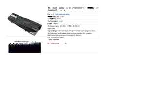 8800mAh Ersat zakku f ür dell inspiron 1525 Lapt op, dell
                                     inspiron 1525 akku

                                     Produkt : Dell notebook akku
                                     Kapaz it ät : 880 0 m Ah
                                     Spannung : 11.1V
                                     Technologie : Li- ion
                                     Farbe : Black
                                     Abmessungen : 221.00 x 67.49 x 20.30 mm
                                     Ganz neu
                                     Kapaz ität garantiert identisch mit überschreiten dem Original- Akku
                                     Wir liefern an alle Postleitz ahlen und die meisten EU- Ländern.
                                     Maximale Bearbeitungsz eit beträgt 24 Stunden
                                     Alle Modelle auf Lager
                                     1 Jahr Garantie
Ersat z de ll inspiro n 15 25 akku
                                     880 0 m Ah Pre is : €   63.70
 