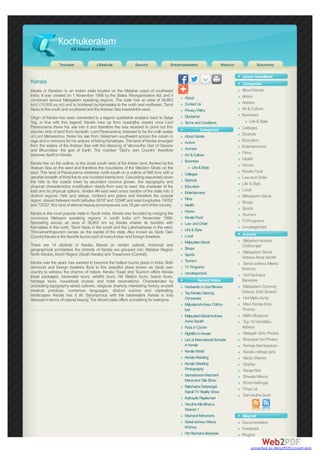 Kochukeralam
                        All About Kerala

                 Tourism                Lifestyle               Sports                Entertainment                  History              Economy

                                                                                                                               Latest newsNews
Kerala                                                                                                                         Categories
Kerala or Keralam is an Indian state located on the Malabar coast of southwest                                                 About Kerala
India. It was created on 1 November 1956 by the States Reorganisation Act, and it                                              Actors
                                                                                            About
combined various Malayalam speaking regions. The state has an area of 38,863
km2 (15,005 sq mi) and is bordered by Karnataka to the north and northeast, Tamil           Contact Us                         Actress
Nadu to the south and southeast and the Arabian Sea towardsthe west.                        Privacy Policy                     Art & Culture
                                                                                            Disclaimer                         Business
Origin of Kerala has been connected to a legend qualitative analysis back to Satya
Yug. in line with this legend, Kerala rose up from ocean|the ocean} once Lord               Terms and Conditions                    Life & Style
Parasurama threw his axe into it and therefore the sea receded to point out this                                               Colleges
slender strip of land from beneath. Lord Parasurama, believed to be the sixth avatar                   Categories
of Lord Mahavishnu, threw his axe from Gokarnam southward across the ocean in               About Kerala
                                                                                                                               Districts
rage and in remorse for his actions of killing Kshatriyas. The land of Kerala emerged       Actors
                                                                                                                               Education
from the waters of the Arabian Sea with the blessing of Varuna-the God of Oceans                                               Entertainment
and Bhumidevi- the god of Earth. The moniker “God’s own Country” therefore                  Actress
bestows itself on Kerala.                                                                   Art & Culture                      Films
                                                                                            Business
                                                                                                                               Health
Kerala lies on the outline, to the acute south west of the Indian land, flanked by the                                         House
Arabian Sea on the west and therefore the mountains of the Western Ghats on the                  Life & Style
east. This land of Parasurama stretches north-south on a outline of 580 kms with a                                             Kerala Food
                                                                                            Colleges
variable breadth of thirty five to one hundred twenty kms. Cascading exquisitely down                                          Law and Order
the hills to the coasts lined by abundant coconut groves, the topography and                Districts
                                                                                                                               Life & Style
physical characteristics modification clearly from east to west. the character of the       Education
tract and its physical options, divides AN east west cross section of the state into 3                                         Local
                                                                                            Entertainment
distinct regions- hills and valleys, midland and plains and therefore the coastal                                              Malayalam Serial
region. placed between north latitudes 8018′ and 12048′ and east longitudes 74052′          Films
                                                                                                                               Shops
and 72022′, this land of eternal beauty encompasses one.18 per cent of the country.         Health
                                                                                                                               Sports
                                                                                            House
Kerala is the most popular state in South India. Kerala was founded by merging the                                             Tourism
numerous Malayam speaking regions in south India on1 November 1956.                         Kerala Food
Spreading across an area of 38,863 km sq Kerala shares its borders with                                                        TV Programs
                                                                                            Law and Order
Karnataka in the north, Tamil Nadu in the south and the Lakshadweep in the west.                                               Uncategorized
                                                                                            Life & Style
Thiruvananthapuram serves as the capital of the state. Also known as Gods Own                                                  Actress
Country Kerala is the favorite tourist spot of many Indian and foreign travelers.           Local
                                                                                            Malayalam Serial                   Malyalam Actress
There are 14 districts in Kerala. Based on certain cultural, historical and                                                    Chithra Iyer
geographical similarities the districts of Kerala are grouped into; Malabar Region          Shops
North Kerala), Kochi Region (South Kerala) and Travancore (Central).                                                           Malayalam Serial
                                                                                            Sports
                                                                                                                               Actress Asha Sarath
Kerala over the years has evolved to become the hottest tourist place in India. Both        Tourism
                                                                                                                               Serial actress Meera
domestic and foreign travelers flock to this beautiful place known as Gods own              TV Programs                        Krishna
country to witness the charms of nature. Kerala Travel and Tourism offers Kerala            Uncategorized
travel packages, backwater tours, wildlife tours, hill Station tours, beach tours,                                             Hot Rachana
heritage tours, houseboat cruises and hotel reservations. Characterized by                            Recent Posts             Banerjee
undulating topography varied cultures, religious diversity, interesting history, ancient    Husbands in Goa Review             Malayalam Comedy
medical practices, numerous languages, distinct cuisine and captivating                                                        Actress Subi Suresh
landscapes Kerala has it all. Synonymous with the backwaters Kerala is truly                Top Kerala Catering
blessed in terms of natural beauty. The vibrant state offers something for everyone.        Companies                          Hot Mallu Aunty
                                                                                            MalyalamActress Chithra            Miss Kerala Indu
                                                                                            Iyer                               Thampi
                                                                                            Malayalam Serial Actress           Mallu Blogspot
                                                                                            Asha Sarath                        Top 10 Hot Mallu
                                                                                            Pubs in Cochin                     Actress
                                                                                            Nightlife in Kerala                Malayali Girls Photos
                                                                                            List of International Schools      Bhavana Hot Photos
                                                                                            in Kerala                          Remya Nambeesan
                                                                                            Kerala Model                       Kerala college girls
                                                                                            Kerala Wedding                     Manju Warrier
                                                                                            Kerala Wedding                     Gopika
                                                                                            Photography                        Navya Nair
                                                                                            Samadooram Mazhavil                Shweta Menon
                                                                                            Manorama Talk Show
                                                                                                                               Rima Kallingal
                                                                                            Nakshatra Deepangal
                                                                                                                               Priya Lal
                                                                                            Kairali TV Reality Show
                                                                                                                               Samvrutha Sunil
                                                                                            Kathayile Rajakumari
                                                                                            Veruthe Alla Bharya
                                                                                            Season 1
                                                                                            Mazhavil Manorama                  Blogroll
                                                                                            Serial actress Meera               Documentation
                                                                                            Krishna                            Feedback
                                                                                            Hot Rachana Banerjee               Plugins

                                                                                                                                    converted by Web2PDFConvert.com
 