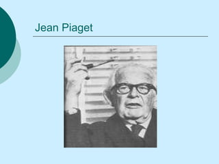 Jean Piaget
 