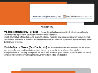 Modelo de Negocio.Propuesta.Modelo de Negocios No hay gastos generales. La gestión afiliados es atendida por Marketingelectronico.com