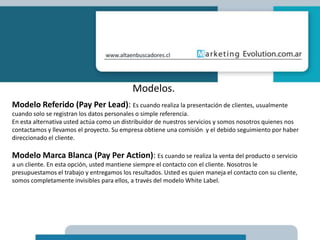 Modelo de Negocio.Propuesta.Modelo de Negocios No hay gastos generales. La gestión afiliados es atendida por Marketingelectronico.com