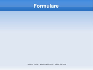 Formulare




Thomas Fahle - WWW::Mechanize - FrOSCon 2009
 