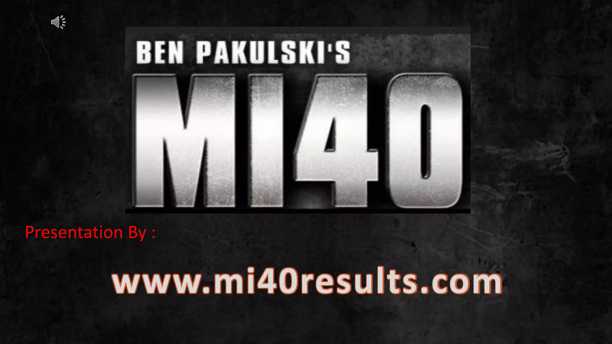 www.mi40results.com .
Presentation By :
 