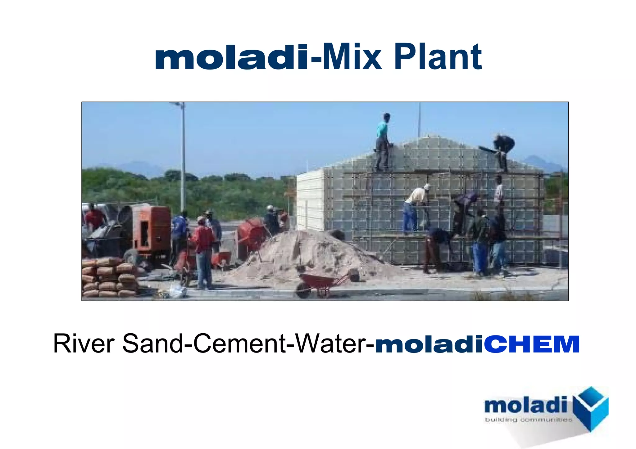 moladi-Mix Plant




River Sand-Cement-Water-moladiCHEM
 
