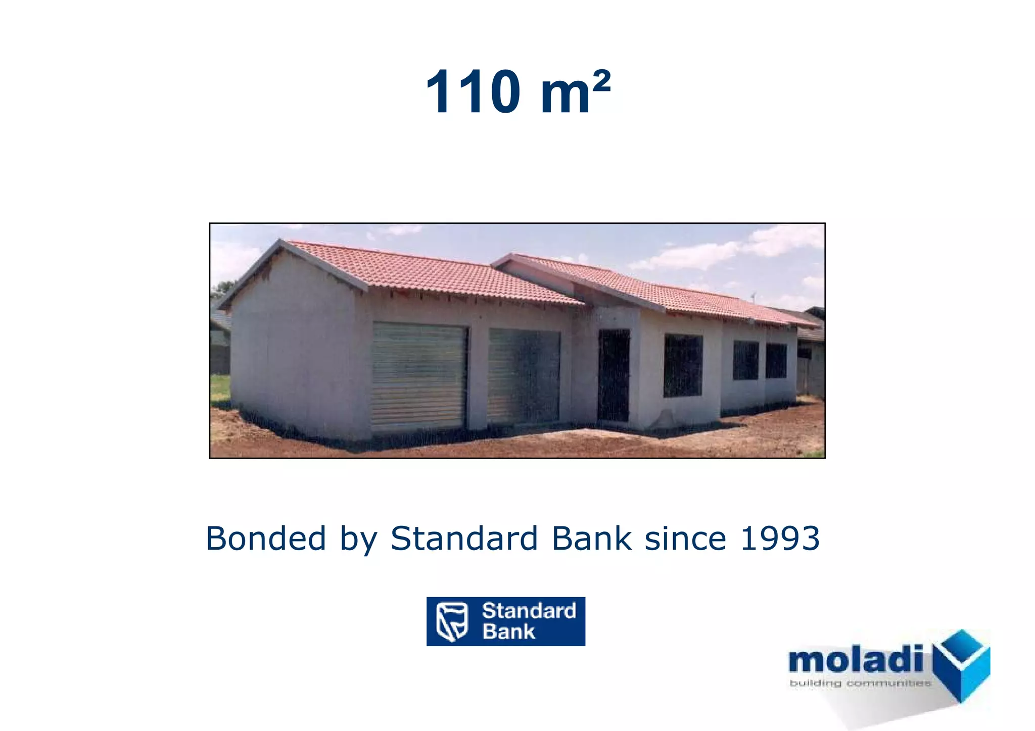 110 m²




Bonded by Standard Bank since 1993
 