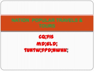 NATION POPULAR TRAVELS &
         TOURS

         cq;fis
        md;Gld;
    tuNtw;fpd;Nwhk;
 