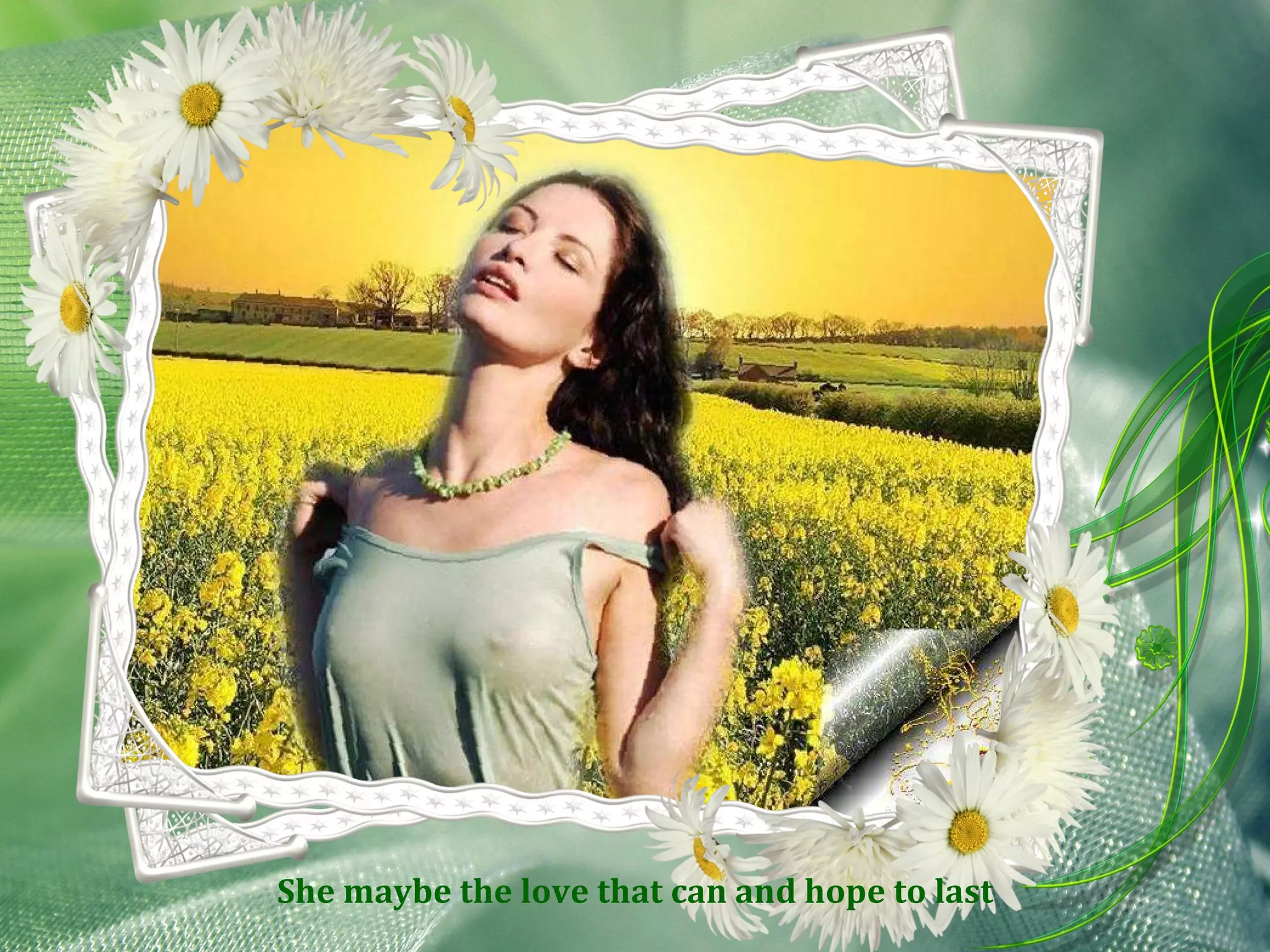 She maybe the love that can and hope to last