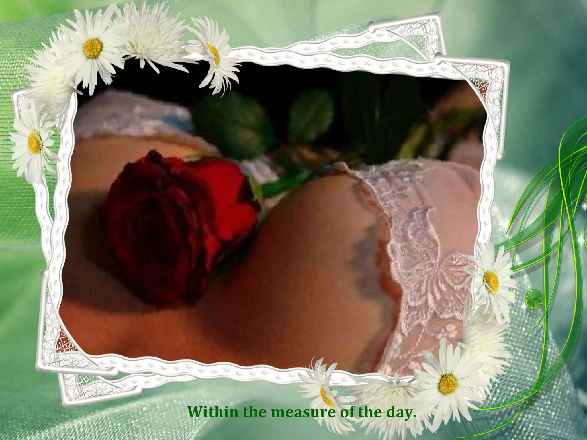 Within the measure of the day.