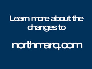 Learn more about the changes to northmarq.com 